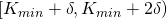 [K_{min}+ \delta, K_{min}+ 2\delta)
