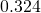 0.324