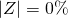 |Z|= 0\%