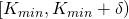[K_{min}, K_{min}+ \delta)