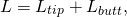 \begin{equation*}  L = L_{tip}+ L_{butt}, \end{equation*}